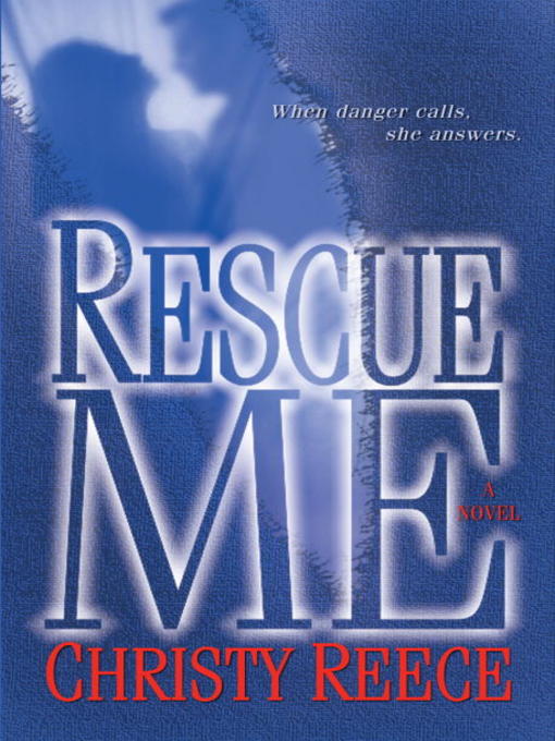 Title details for Rescue Me by Christy Reece - Available